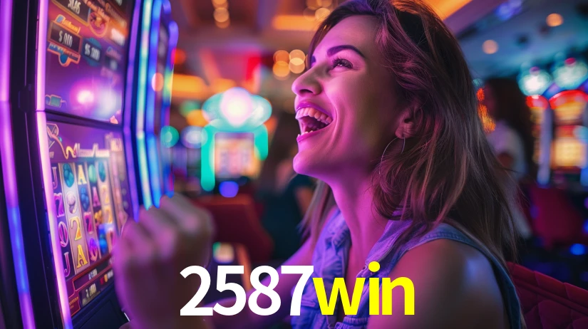 2587win: Jogos de Caça-Níqueis-Altas Recompensas, Roleta-Velocidade, Blackjack-Desafios Máximos